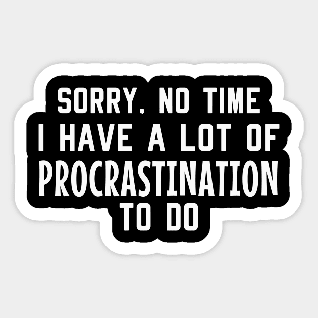 Laziness Procrastination Funny Saying Sticker by Foxxy Merch